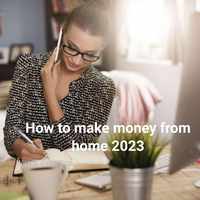 How to make money from home 2023